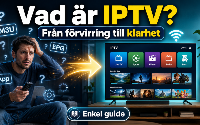 Vad är IPTV? Från förvirring till klarhet – en enkel guide
