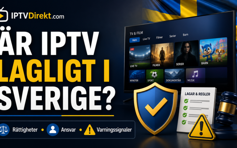 Är IPTV lagligt i Sverige? Rättigheter, ansvar och varningssignaler