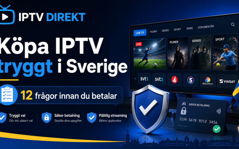 Köpa IPTV tryggt i Sverige: 12 frågor innan du betalar
