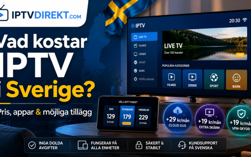 Vad kostar IPTV i Sverige? Pris, appar och möjliga tillägg 2026